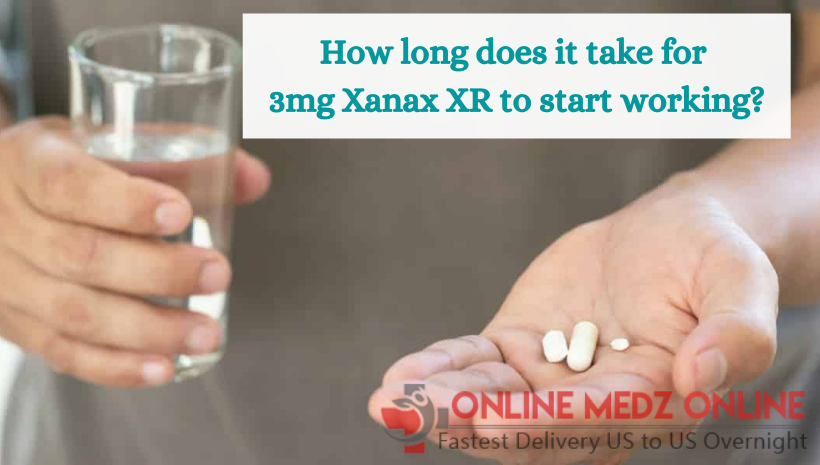 How long does it take for 3mg Xanax XR to start working?