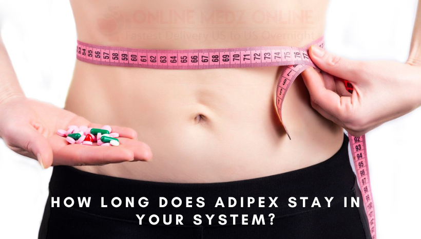 How long does Adipex stay in your system?